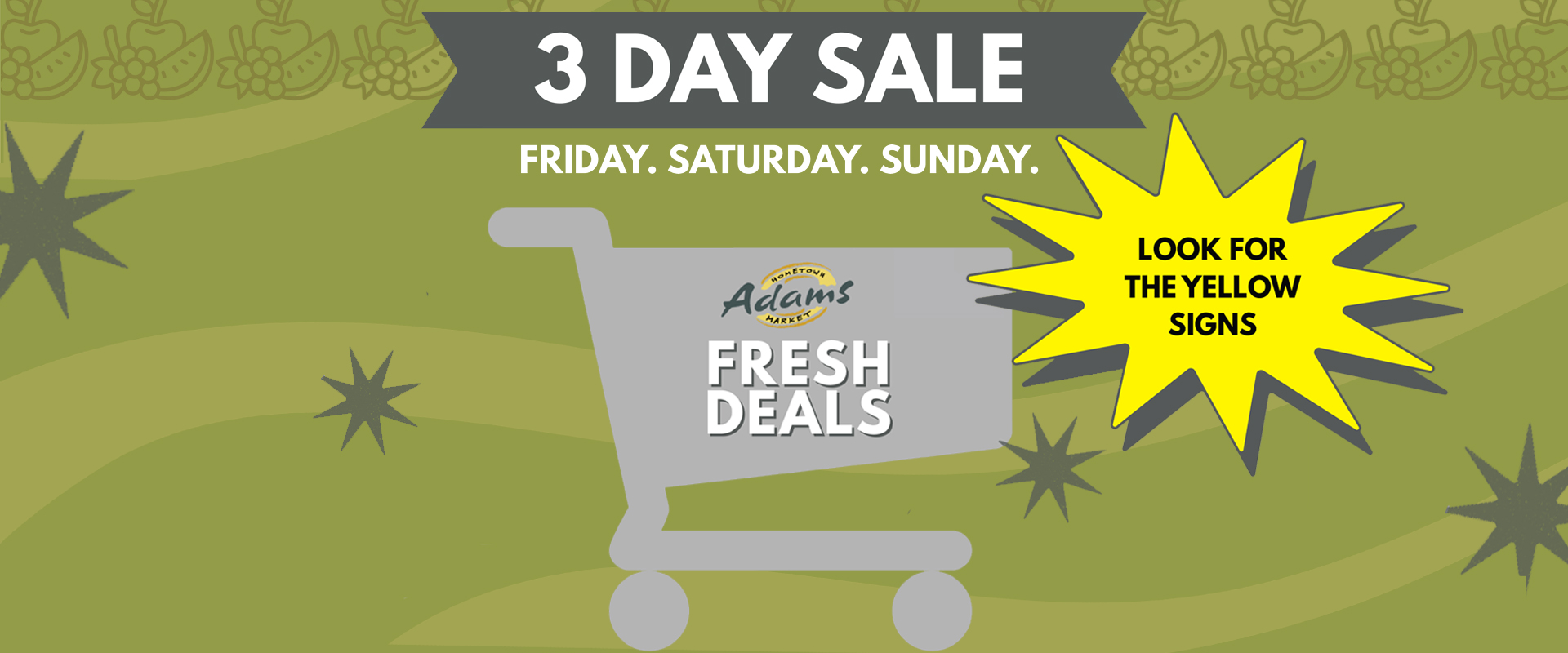 3 Day Sale. Friday. Saturday. Sunday. Look for the Yellow Signs.