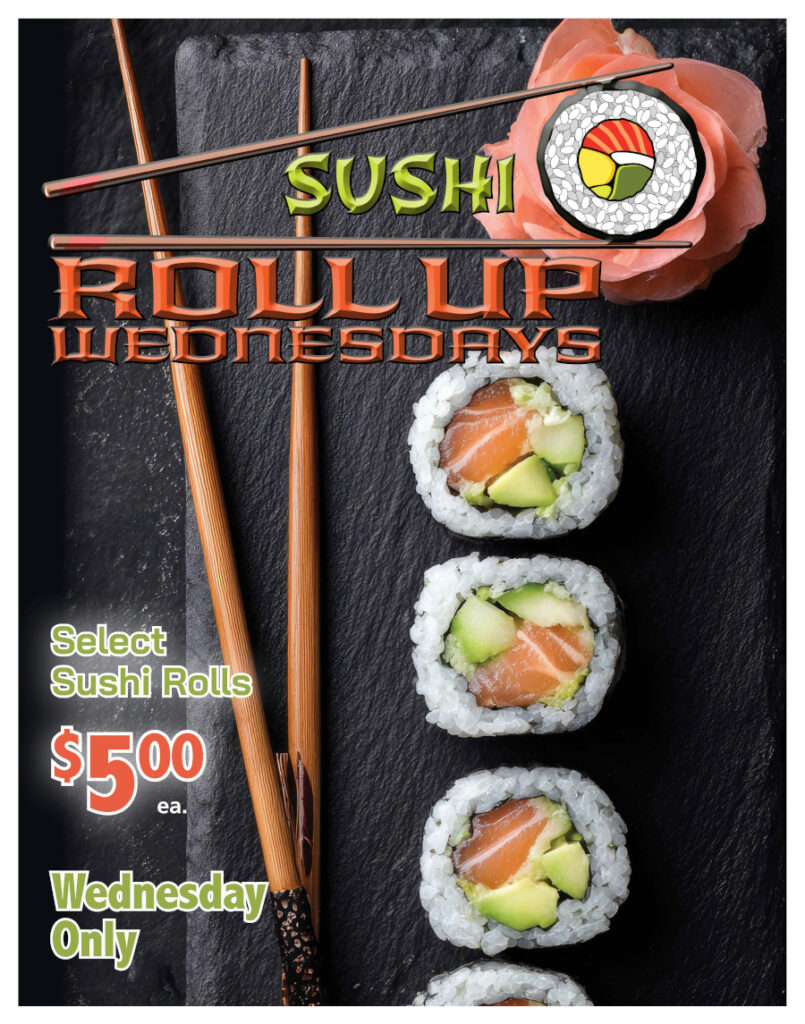 SUSHI ROLL UP WEDNESDAYS, Select Sushi Rolls, $5.00 each, Wednesday Only