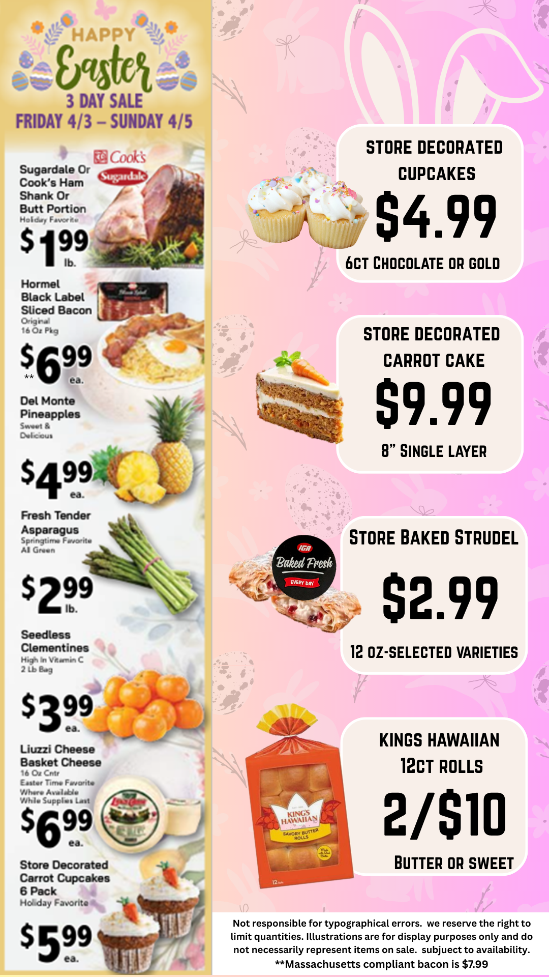 Easter grocery sale ad featuring Sugardale or Cook’s ham shank or butt portion ($1.99/lb), Hormel Black Label sliced bacon 16 oz ($6.99), Del Monte pineapples ($4.99 each), fresh asparagus ($2.99/lb), seedless clementines 2 lb bag ($3.99), Liuzzi basket cheese 16 oz ($6.99), store-decorated carrot cupcakes 6-pack ($5.99), decorated cupcakes 6-count ($4.99), 8-inch single-layer carrot cake ($9.99), store-baked strudel 12 oz ($2.99), and King’s Hawaiian 12-count rolls (2 for $10); sale runs Friday 4/3 through Sunday 4/5.